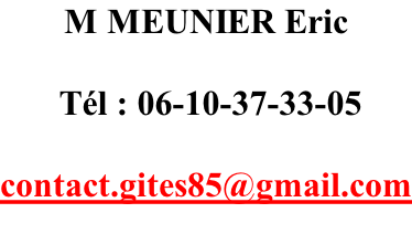 M MEUNIER Eric   Tél : 06-10-37-33-05  contact.gites85@gmail.com