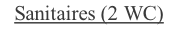 Sanitaires (2 WC)
